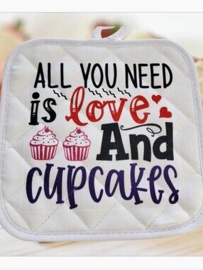 ALL YOU NEED is love And cupcakes Hot Pad Pot Holder